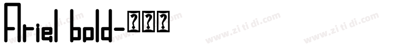 Ariel bold字体转换 Ariel bold字体转换